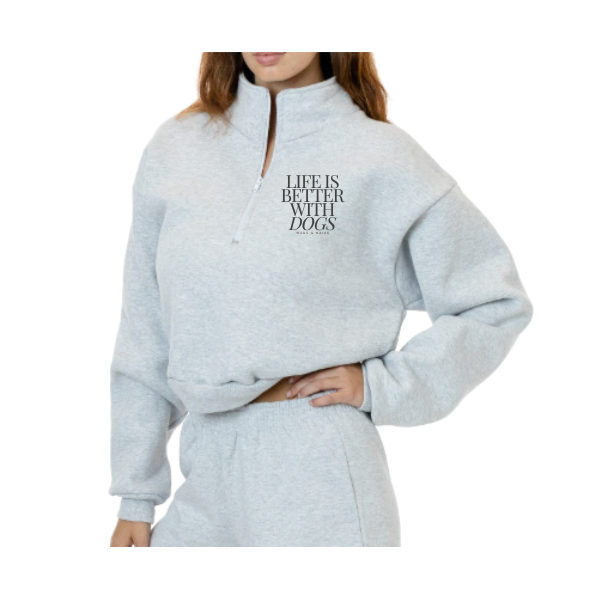 Life is Better with Dogs Cropped Half Zip