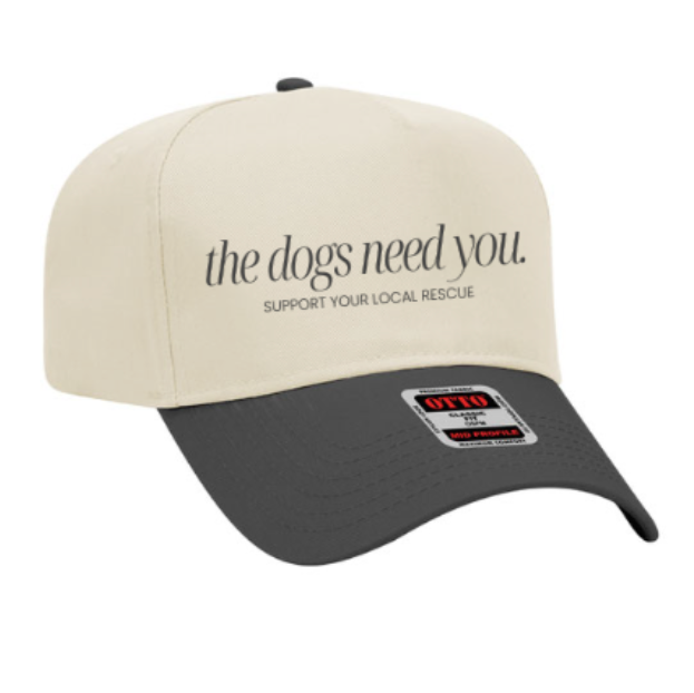 The Dogs Need You Hat