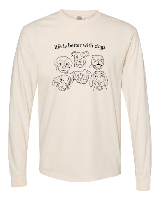 Life Is Better With Dogs Long Sleeve T-Shirt