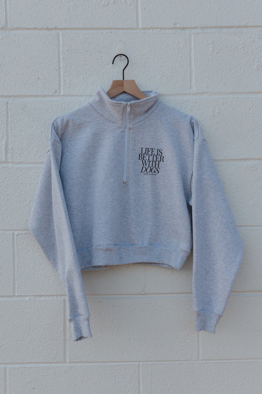 Life is Better with Dogs Cropped Half Zip