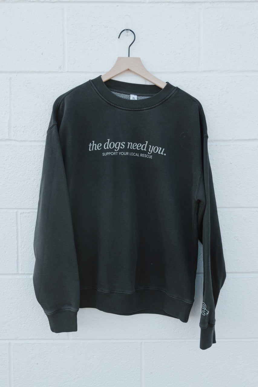 The Dogs Need You Crewneck