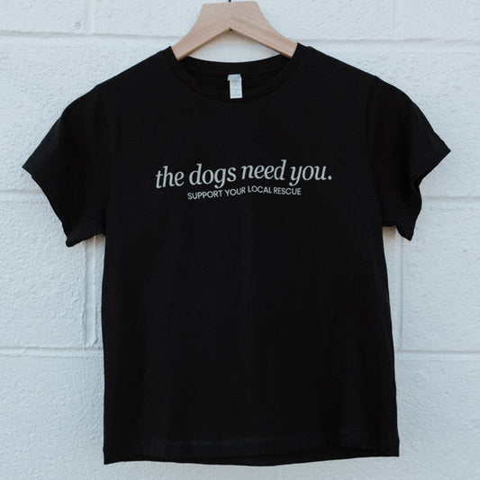 The Dogs Need You Tee
