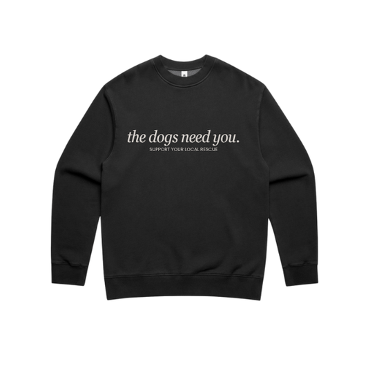 The Dogs Need You Crewneck