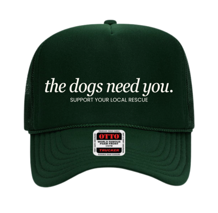 The Dogs Need You Trucker Hat in Forest Green